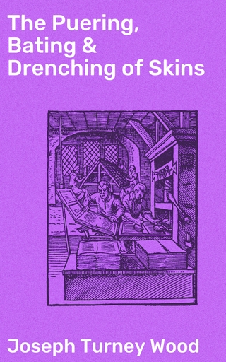 The Puering, Bating & Drenching of Skins