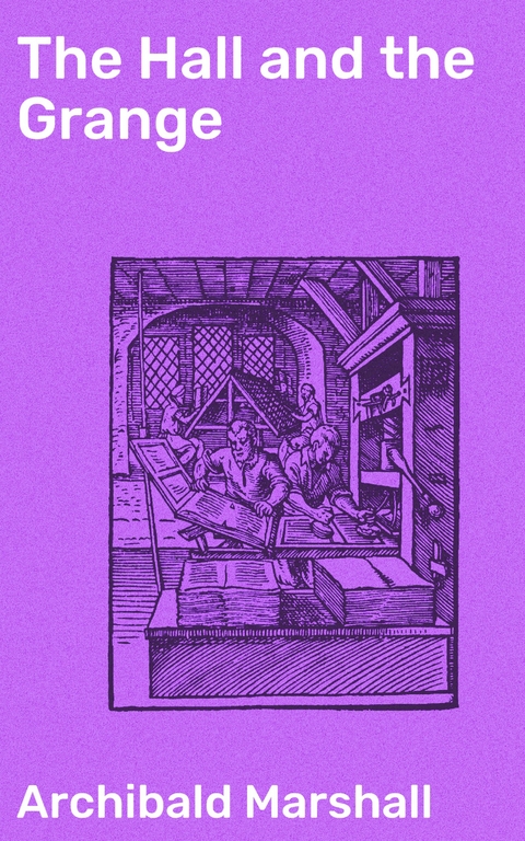 The Hall and the Grange - Archibald Marshall