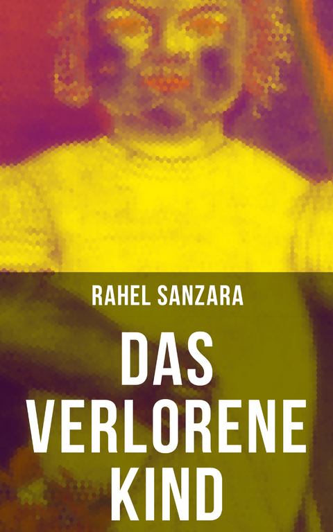 Das verlorene Kind - Rahel Sanzara