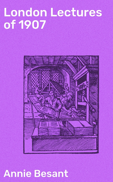 London Lectures of 1907 - Annie Besant