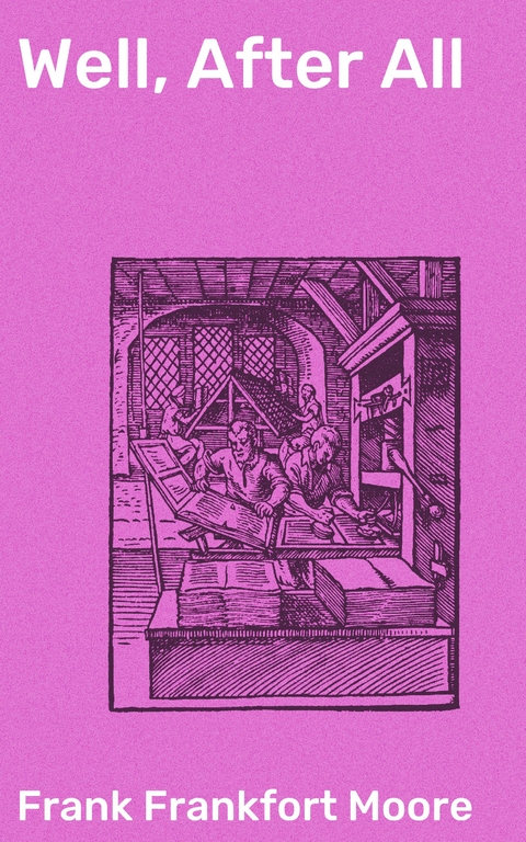 Well, After All - Frank Frankfort Moore