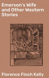 Emerson's Wife and Other Western Stories - Florence Finch Kelly