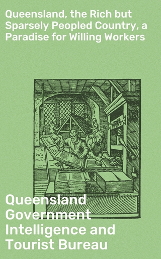 Queensland, the Rich but Sparsely Peopled Country, a Paradise for Willing Workers