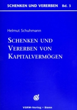 Erben und Schenken von Kapitalvermögen - Helmut Schuhmann