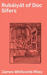Rub&aacute;iy&aacute;t of Doc Sifers - James Whitcomb Riley