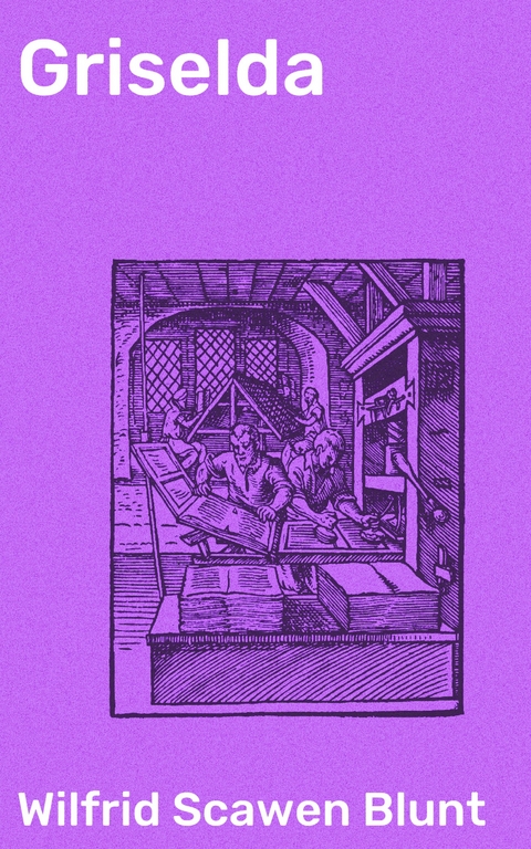 Griselda - Wilfrid Scawen Blunt