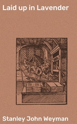 Laid up in Lavender - Stanley John Weyman