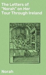 The Letters of "Norah" on Her Tour Through Ireland -  Norah