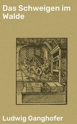 Das Schweigen im Walde - Ludwig Ganghofer