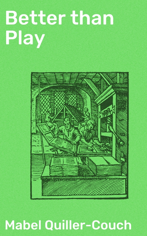 Better than Play - Mabel Quiller-Couch