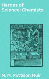 Heroes of Science: Chemists - M. M. Pattison Muir