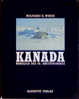 Kanada N&ouml;rdlich des 60. Breitengrades - John U Bayly, Ethel Blondin, Jonquil Graves