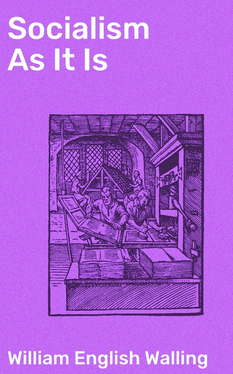 Socialism As It Is - William English Walling