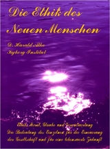 Die Ethik des Neuen Menschen - D. Harald Alke