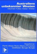 Australiens unbekannter Westen - Mechtild F&uuml;lles, Dieter Walter