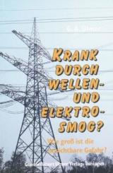 Krank durch Wellen - und Elektrosmog? - G&uuml;nter A Ulmer
