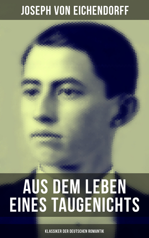 Aus dem Leben eines Taugenichts (Klassiker der deutschen Romantik) - Joseph Von Eichendorff