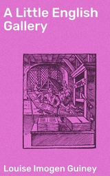 A Little English Gallery - Louise Imogen Guiney