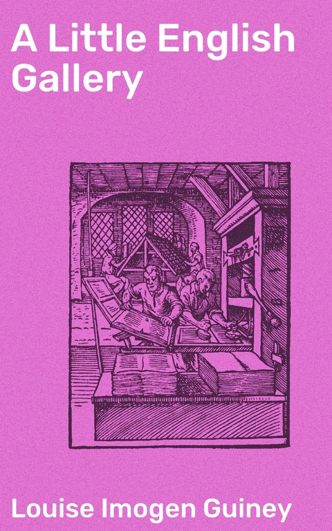 A Little English Gallery - Louise Imogen Guiney