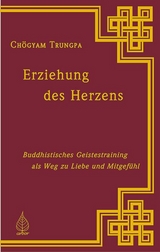 Erziehung des Herzens - Ch&ouml;gyam Trungpa