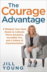 The Courage Advantage - Jill Young