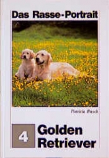 Golden Retriever - Das Rasseportrait - Patricia Busch