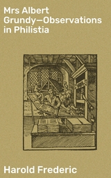 Mrs Albert Grundy&mdash;Observations in Philistia - Harold Frederic