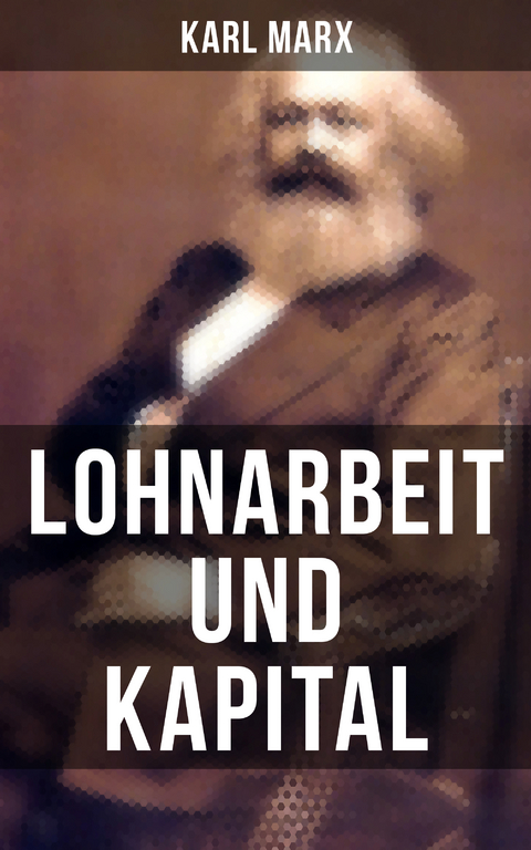 Lohnarbeit und Kapital - Karl Marx