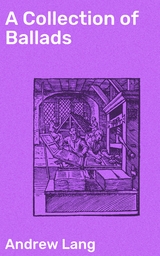 A Collection of Ballads - Andrew Lang