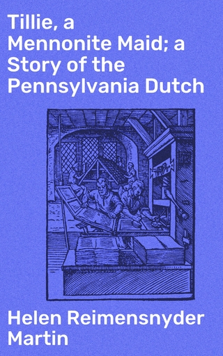 Tillie, a Mennonite Maid; a Story of the Pennsylvania Dutch