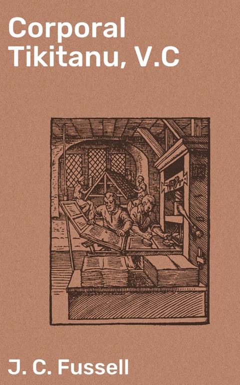 Corporal Tikitanu, V.C - J. C. Fussell