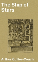 The Ship of Stars - Arthur Quiller-Couch