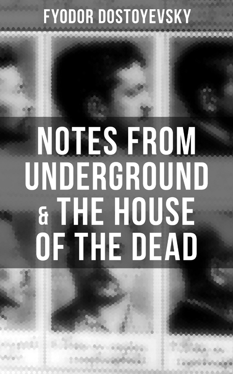 Notes from Underground & The House of the Dead - Fyodor Dostoyevsky