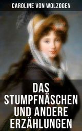 Das Stumpfn&auml;schen und andere Erz&auml;hlungen - Caroline Von Wolzogen