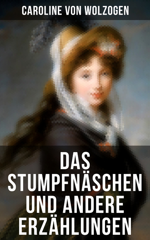 Das Stumpfn&auml;schen und andere Erz&auml;hlungen - Caroline Von Wolzogen