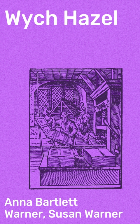 Wych Hazel - Anna Bartlett Warner, Susan Warner