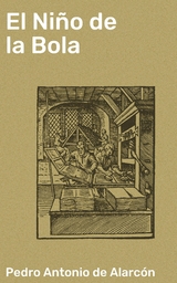 El Ni&ntilde;o de la Bola - Pedro Antonio de Alarc&oacute;n