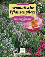 Aromatische Pflanzenpflege in Haus- und Zimmergarten, Gem&uuml;se-, Obst- und Landbau - Dietrich G&uuml;mbel