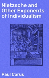 Nietzsche and Other Exponents of Individualism - Paul Carus