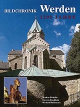 Bildchronik Werden 1200 Jahre - Michael Buhlmann, Markus B&ouml;tef&uuml;r, Gereon Buchholz