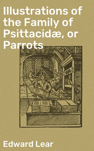 Illustrations of the Family of Psittacidæ, or Parrots