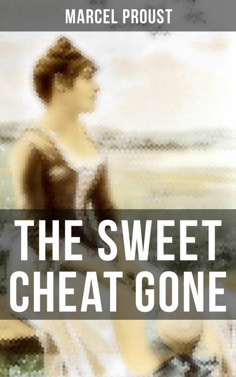 The Sweet Cheat Gone -  Marcel Proust