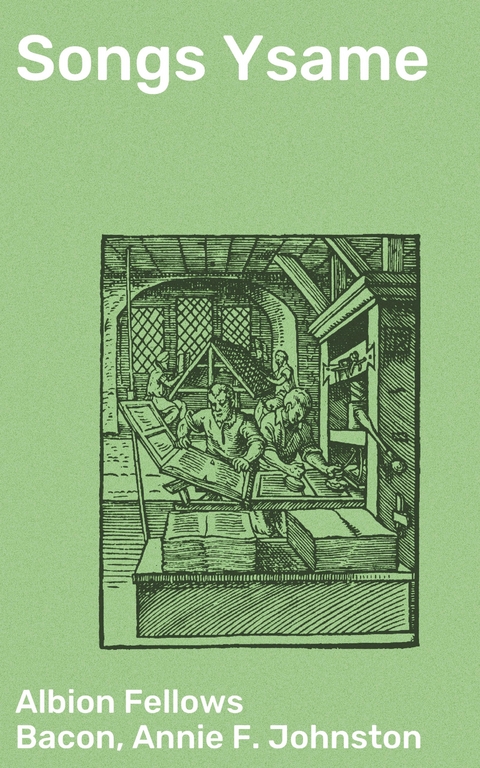 Songs Ysame - Albion Fellows Bacon, Annie F. Johnston