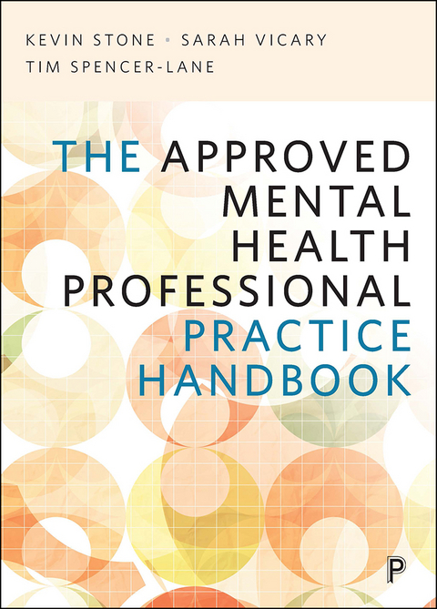 The Approved Mental Health Professional Practice Handbook - Kevin Stone, SARAH VICARY, Tim Spencer-Lane
