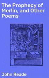 The Prophecy of Merlin, and Other Poems - John Reade
