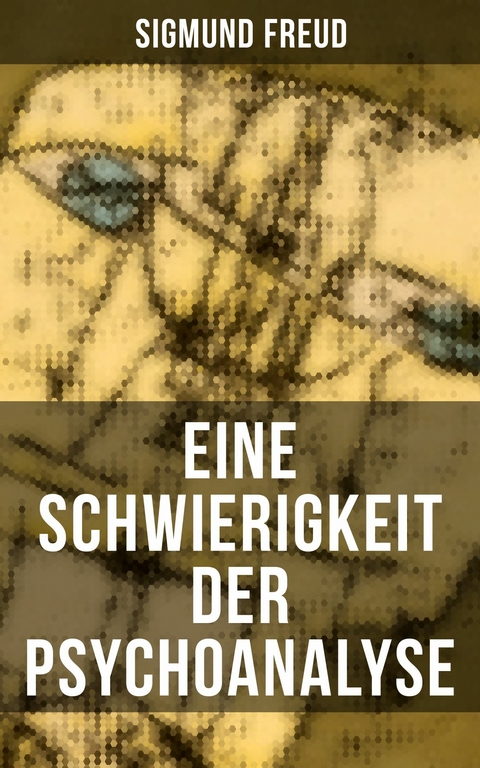 Eine Schwierigkeit der Psychoanalyse -  Sigmund Freud