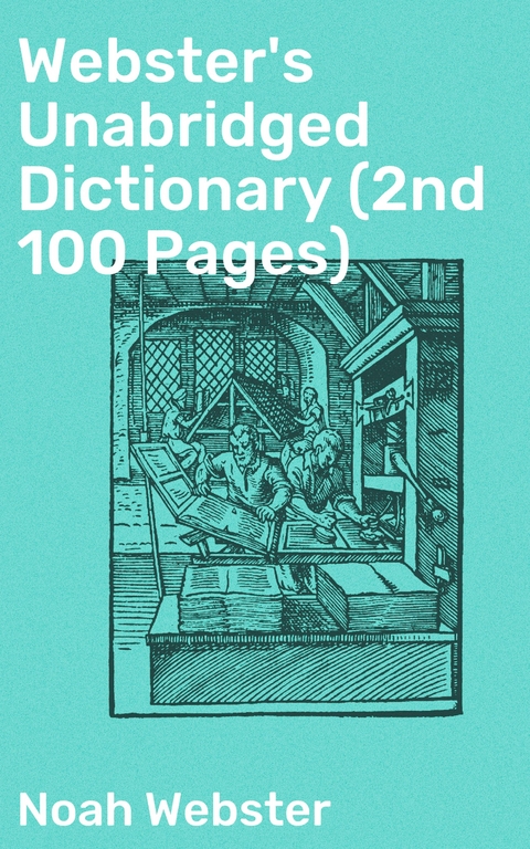 Webster's Unabridged Dictionary (2nd 100 Pages) - Noah Webster