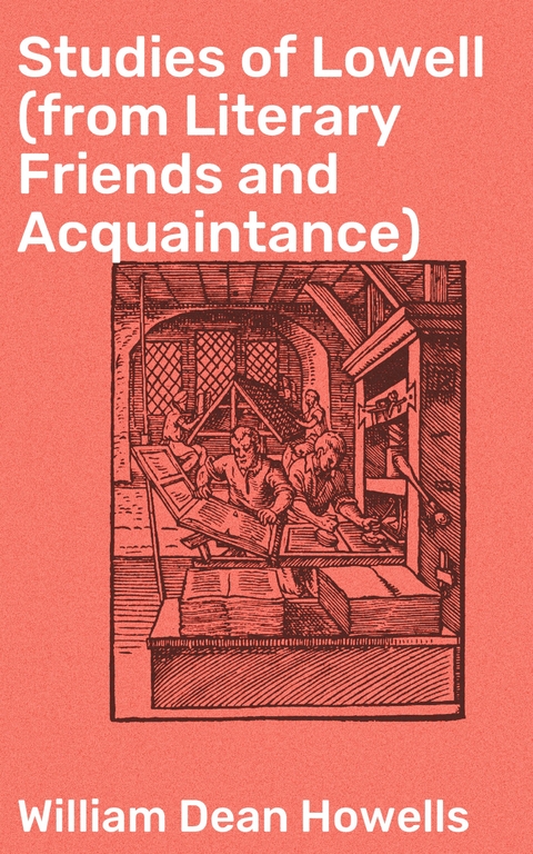 Studies of Lowell (from Literary Friends and Acquaintance) - William Dean Howells