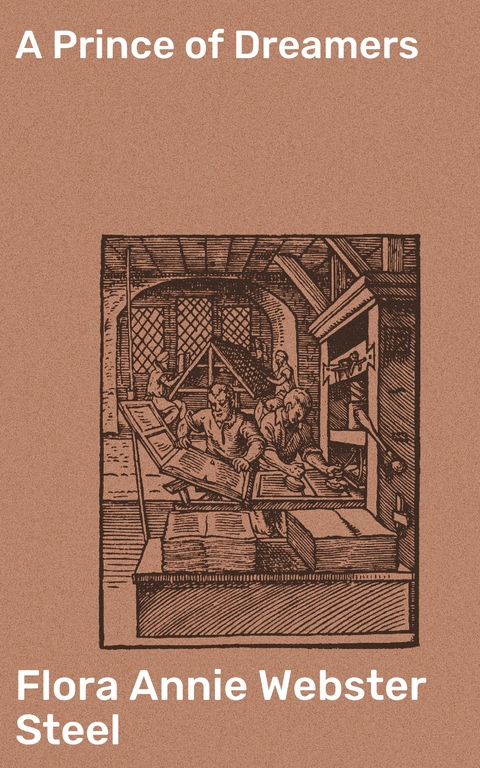 A Prince of Dreamers - Flora Annie Webster Steel