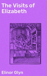 The Visits of Elizabeth - Elinor Glyn